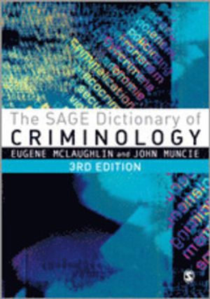 The SAGE Dictionary of Criminology