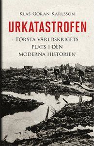 Urkatastrofen. Första världskriget i den moderna historien | 1:a upplagan