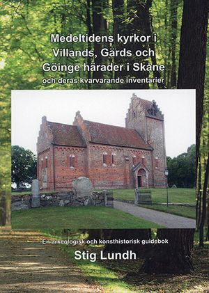 Medeltida kyrkor i Villands, Gärds och Göinge härader i Skåne och deras kvarvarande inventarier | 1:a upplagan