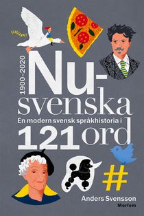 Nusvenska. En modern svensk språkhistoria i 121 ord