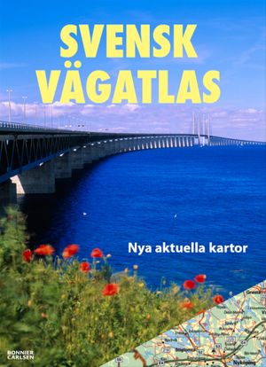 Svensk vägatlas : nya aktuella kartor