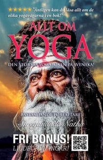 Allt om yoga – den största yogaboken på svenska (ljudboken ingår!) : Äntligen kan du läsa allt om de olika yogavägarna i en bok!
