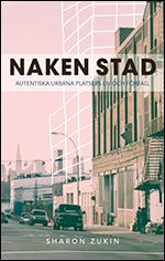 Naken stad : autentiska urbana platsers liv och förfall | 0:e upplagan