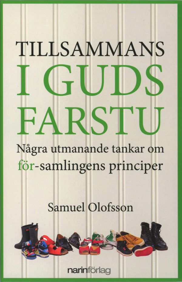 Tillsammans i Guds farstu - några utmanande tankar om för-samlingens principer | 1:a upplagan