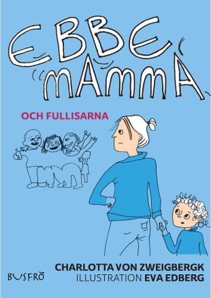 Ebbe, mamma och fullisarna | 1:a upplagan