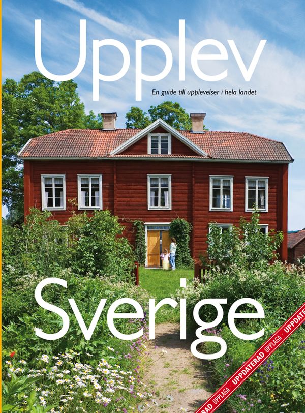 Upplev Sverige : en guide till upplevelser i hela landet | 0:e upplagan