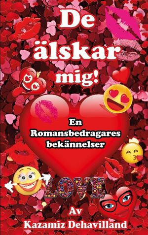 De Älskar mig! En romansbedragares bekännelser | 1:a upplagan