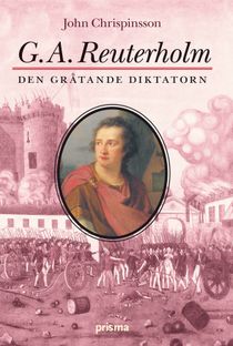 G. A. Reuterholm : den gråtande diktatorn