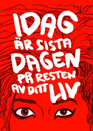 Idag är sista dagen på resten av ditt liv | 1:a upplagan