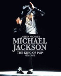 Unseen archives : Michael Jackson the king of pop 1958-2009
