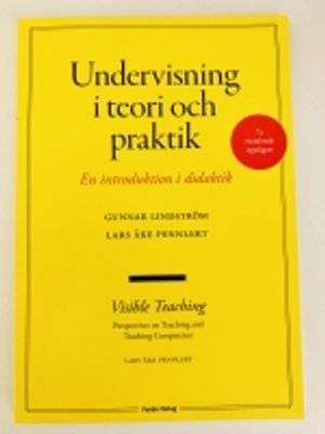 Undervisning i teori och praktik : en introduktion i didaktik | 7:e upplagan