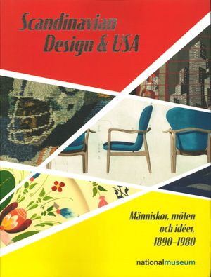 Scandinavian Design & USA - Människor, möten och idéer, 1890-1980