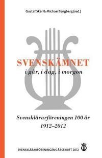 Svensklärarföreningens årsskrift Årsskrift 2012: Svenskämnet i går, i dag, | 1:a upplagan