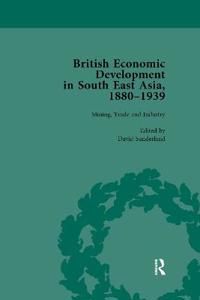 British Economic Development in South East Asia, 1880-1939, Volume 2