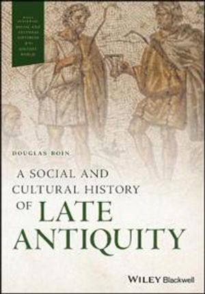 A Social and Cultural History of Late Antiquity