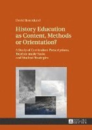 History Education As Content, Methods or Orientation?