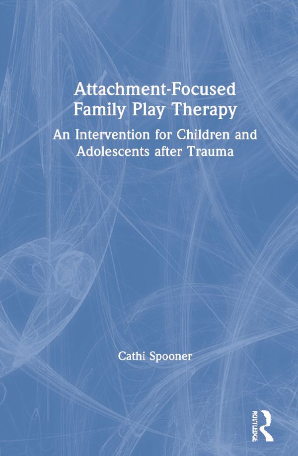 Attachment-Focused Family Play Therapy | 1:a upplagan