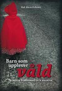 Barn som upplever våld : nordisk forskning och praktik | 2:a upplagan