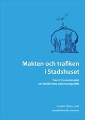 Makten och trafiken i Stadshuset : två vittnesseminarier om Stockholms kommunalpolitik