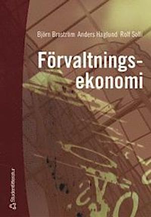 Förvaltningsekonomi : en bok med fokus på organisation, styrning och redovisning i kommuner och landsting |  2:e upplagan