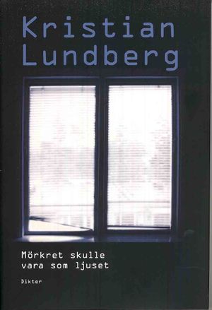 Mörkret skulle vara som ljuset : dikter | 1:a upplagan