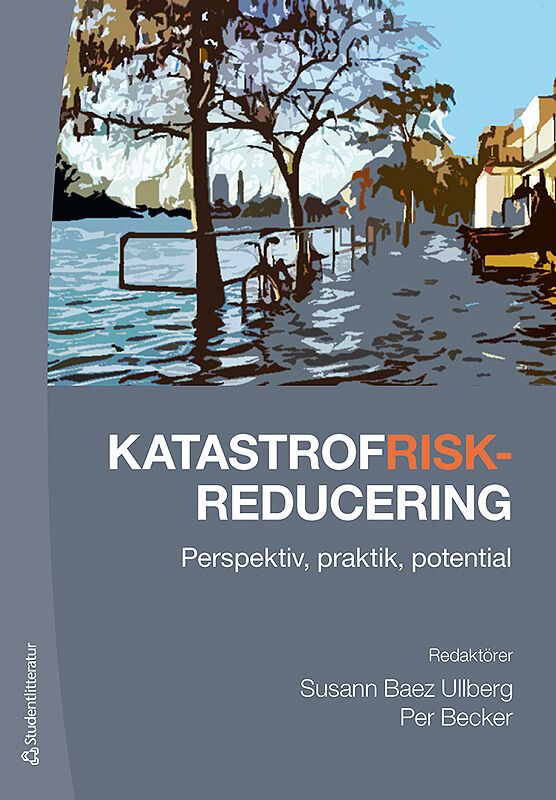 Katastrofriskreducering - Perspektiv, praktik, potential | 1:a upplagan