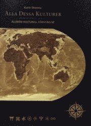 Alla dessa kulturer- : om den praktiska konsten att förstå en annan kultur eller vad man behöver kunna hantera innan man lär sig | 2:a upplagan