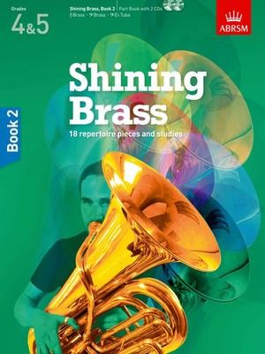 Shining brass, book 2 - 18 pieces for brass, grades 4 & 5, with 2 cds