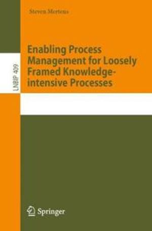 Enabling Process Management for Loosely Framed Knowledge-intensive Processes | 1:a upplagan