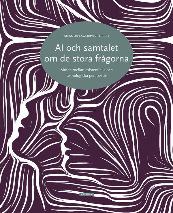 AI och samtalet om de stora frågorna : möten mellan existentiella och teknologiska perspektiv | 0:e upplagan