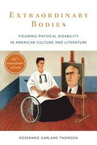 Extraordinary bodies - figuring physical disability in american culture and