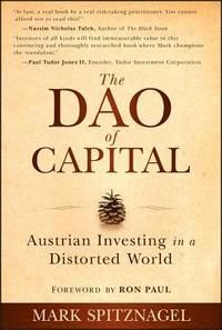 The Dao of Capital: Austrian Investing in a Distorted World