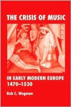 The Crisis of Music in Early Modern Europe, 1470--1530