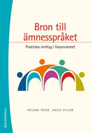 Bron till ämnesspråket - Praktiska verktyg i klassrummet | 1:a upplagan