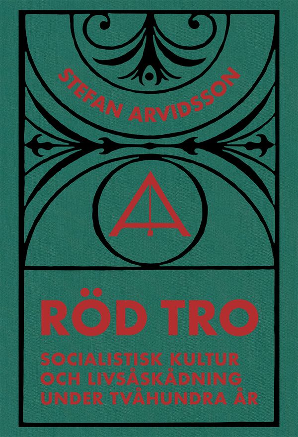 Röd tro: Socialistisk kultur och livsåskådning under tvåhundra år | 0:e upplagan