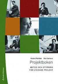 Projektboken : metod och styrning för lyckade projekt