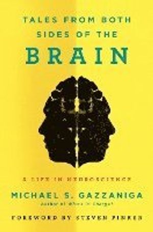 Tales from Both Sides of the Brain: A Life in Neuroscience