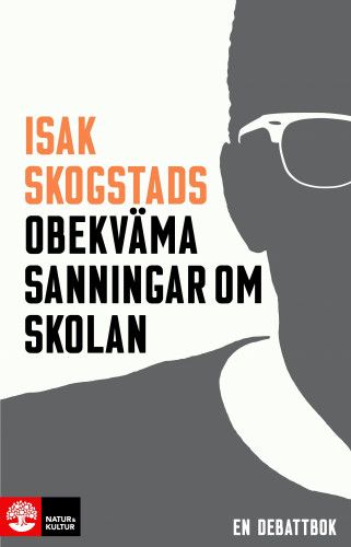 Isak Skogstads obekväma sanningar om skolan | 1:a upplagan