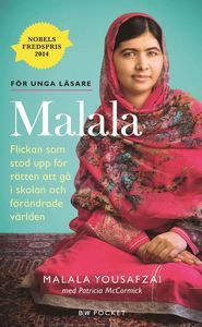 Malala - Flickan som stod upp för rätten att gå i skolan och förändrade världen