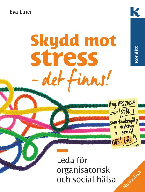 Skydd mot stress - det finns! Leda för organisatorisk och social hälsa | 2:a upplagan