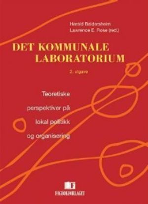 Det kommunale laboratorium; teoretiske perspektiver på lokal politikk og organisering | 1:a upplagan