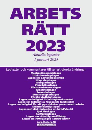 Arbetsrätt 2023 : Aktuella lagtexter 1 januari 2023 - Lagtexter och kommentarer till senast gjorda ändringar | 52:e upplagan