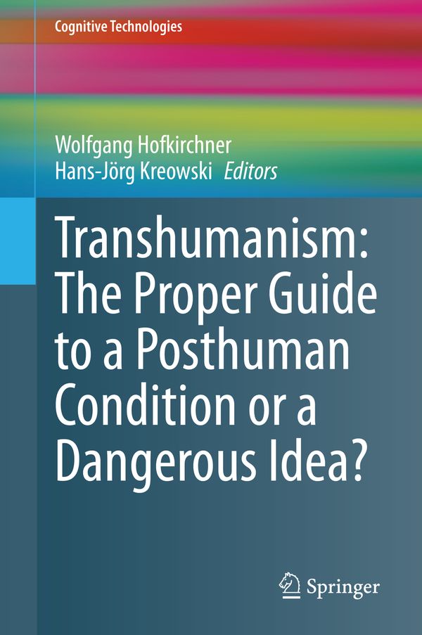 Transhumanism: The Proper Guide to a Posthuman Condition or a Dangerous Idea? | 1:a upplagan