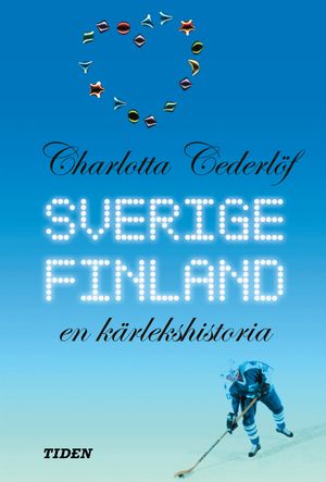 Sverige - Finland : En kärlekshistoria |  2:e upplagan