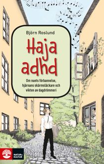 Haja ADHD : Om nuets förbannelse, hjärnans skärmsläckare och v