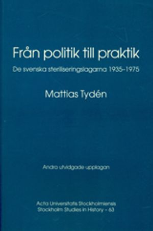 Från politik till praktik de svenska steriliseringslagarna 1935-1975