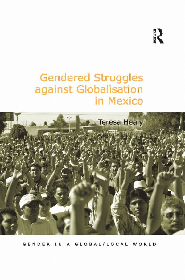 Gendered Struggles against Globalisation in Mexico | 1:a upplagan