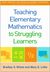 Teaching Elementary Mathematics to Struggling Learners