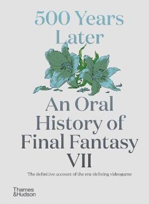 500 Years Later: An Oral History of Final Fantasy VII