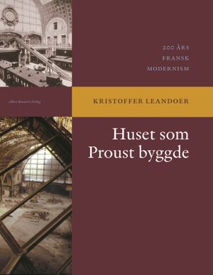 Huset som Proust byggde : 200 års fransk modernism